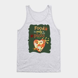 Food Is Only A Small Pizza My Heart Tank Top